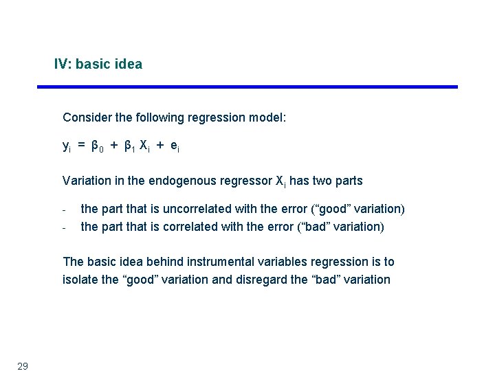 IV: basic idea Consider the following regression model: yi = β 0 + β