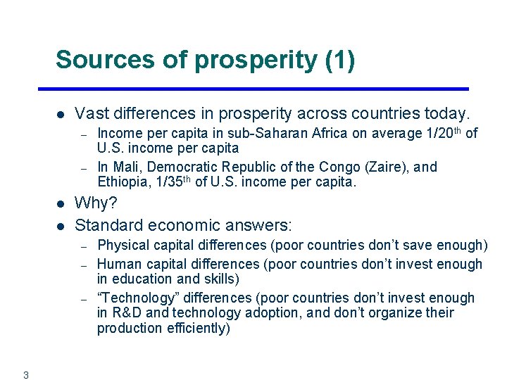 Sources of prosperity (1) l Vast differences in prosperity across countries today. – –