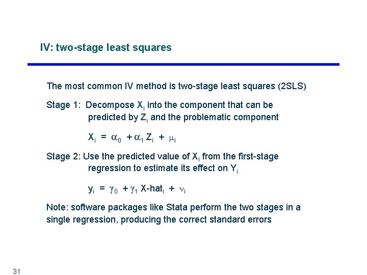 IV: two-stage least squares The most common IV method is two-stage least squares (2