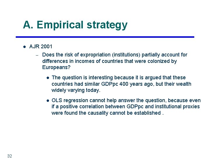 A. Empirical strategy l AJR 2001 – 32 Does the risk of expropriation (institutions)