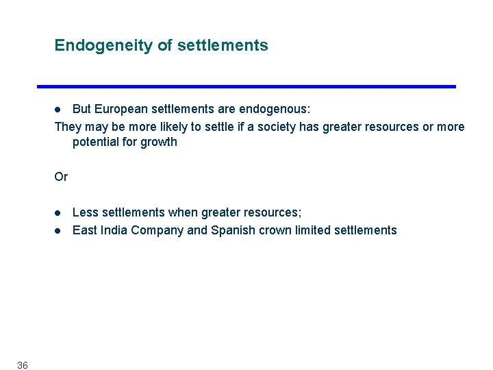 Endogeneity of settlements But European settlements are endogenous: They may be more likely to