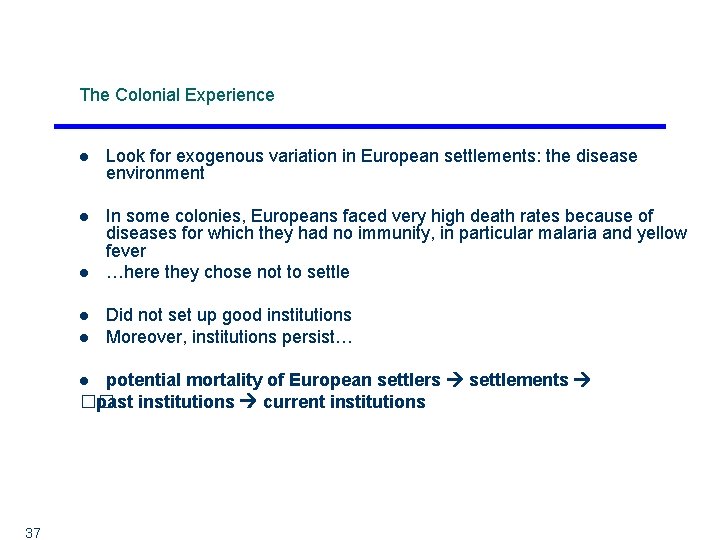 The Colonial Experience l Look for exogenous variation in European settlements: the disease environment