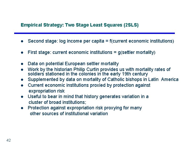 Empirical Strategy: Two Stage Least Squares (2 SLS) l Second stage: log income per