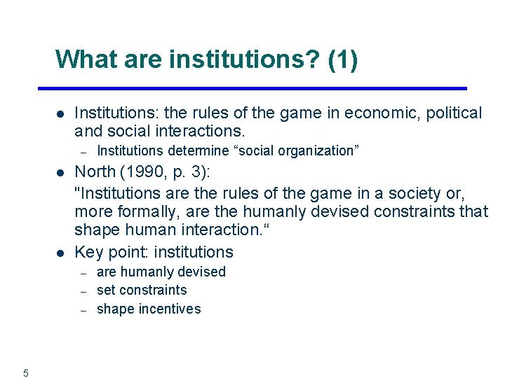 What are institutions? (1) l Institutions: the rules of the game in economic, political