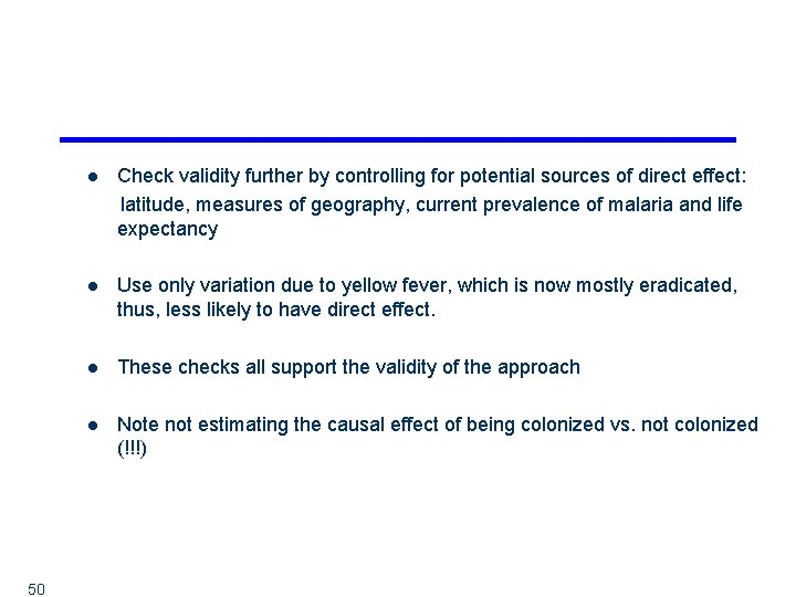 50 l Check validity further by controlling for potential sources of direct effect: latitude,