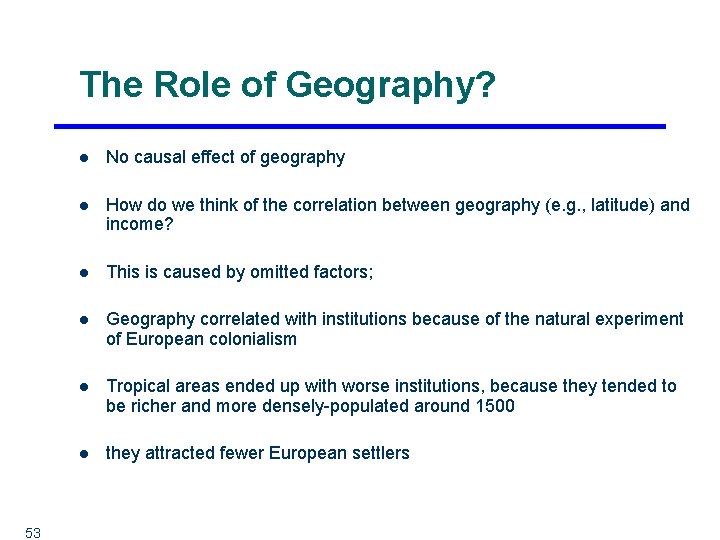 The Role of Geography? 53 l No causal effect of geography l How do