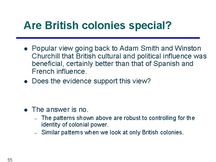 Are British colonies special? l Popular view going back to Adam Smith and Winston