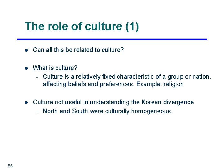 The role of culture (1) 56 l Can all this be related to culture?