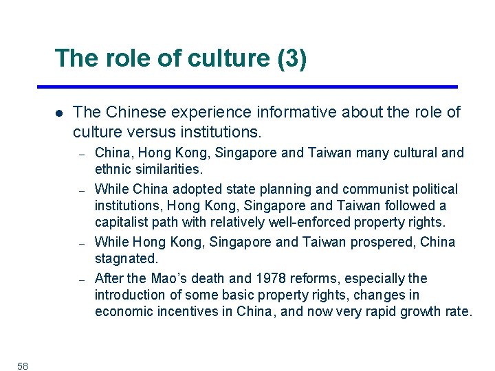 The role of culture (3) l The Chinese experience informative about the role of