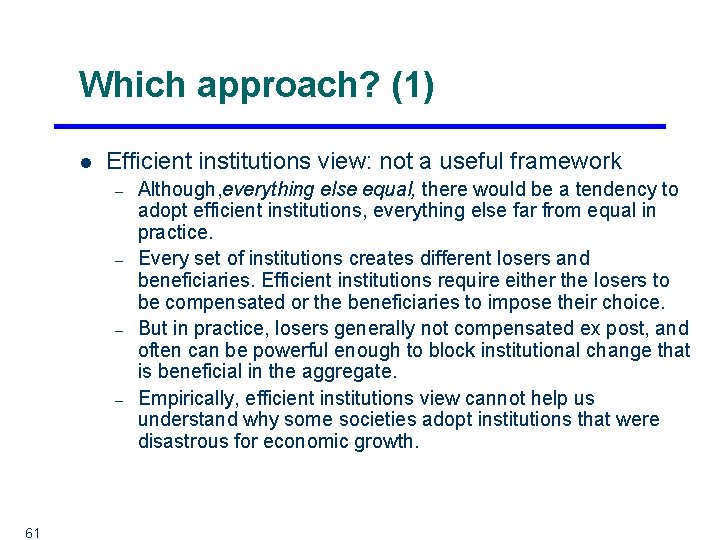 Which approach? (1) l Efficient institutions view: not a useful framework – – 61