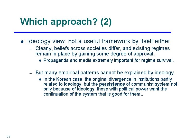 Which approach? (2) l Ideology view: not a useful framework by itself either –