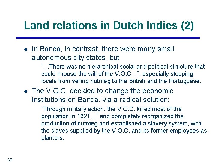 Land relations in Dutch Indies (2) l In Banda, in contrast, there were many