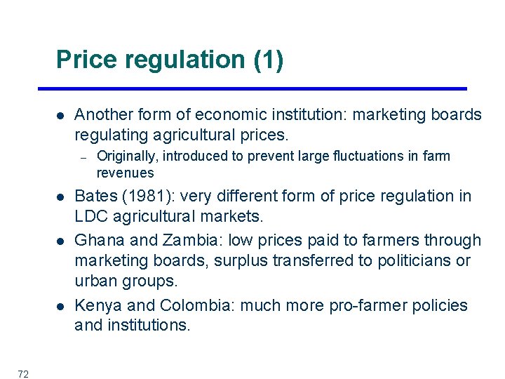 Price regulation (1) l Another form of economic institution: marketing boards regulating agricultural prices.