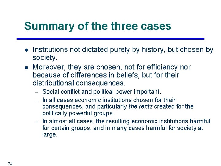Summary of the three cases l l Institutions not dictated purely by history, but
