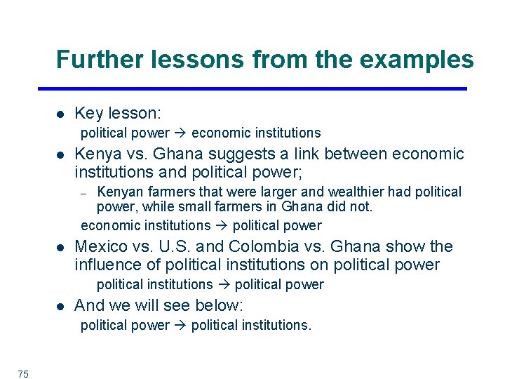 Further lessons from the examples l Key lesson: political power economic institutions l Kenya