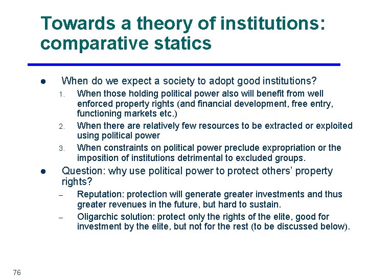 Towards a theory of institutions: comparative statics l When do we expect a society