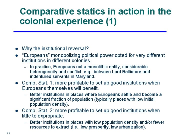 Comparative statics in action in the colonial experience (1) l l Why the institutional