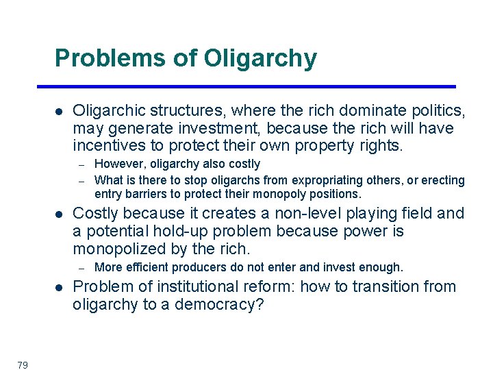 Problems of Oligarchy l Oligarchic structures, where the rich dominate politics, may generate investment,