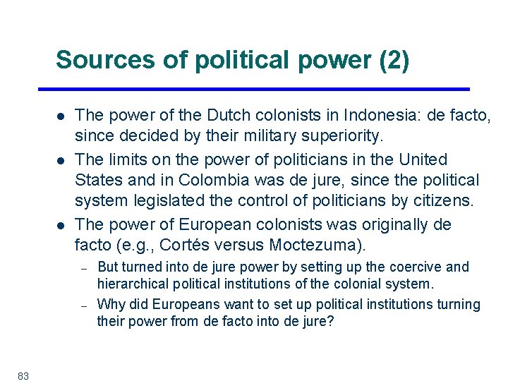 Sources of political power (2) l l l The power of the Dutch colonists