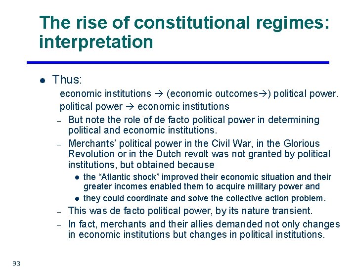 The rise of constitutional regimes: interpretation l Thus: economic institutions (economic outcomes ) political