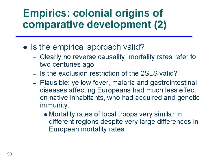 Empirics: colonial origins of comparative development (2) l Is the empirical approach valid? –
