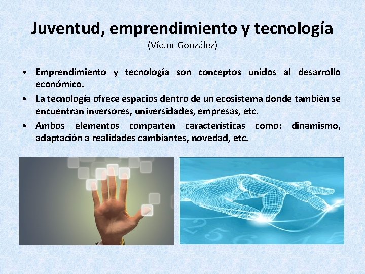 Juventud, emprendimiento y tecnología (Víctor González) • Emprendimiento y tecnología son conceptos unidos al