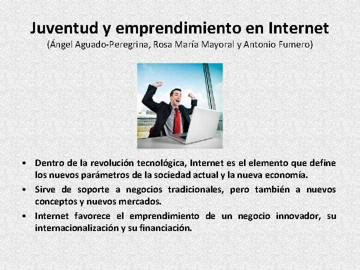 Juventud y emprendimiento en Internet (Ángel Aguado-Peregrina, Rosa María Mayoral y Antonio Fumero) •