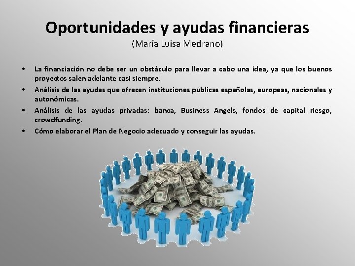 Oportunidades y ayudas financieras (María Luisa Medrano) • • La financiación no debe ser