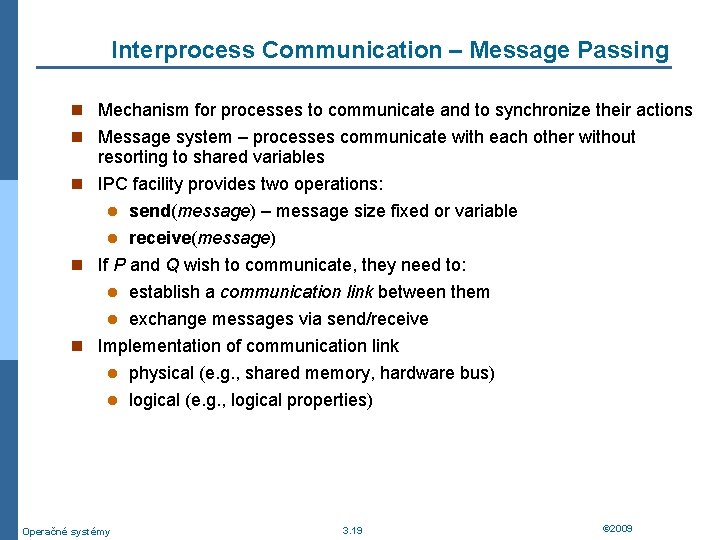Interprocess Communication – Message Passing n Mechanism for processes to communicate and to synchronize
