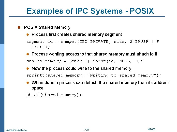 Examples of IPC Systems - POSIX n POSIX Shared Memory l Process first creates