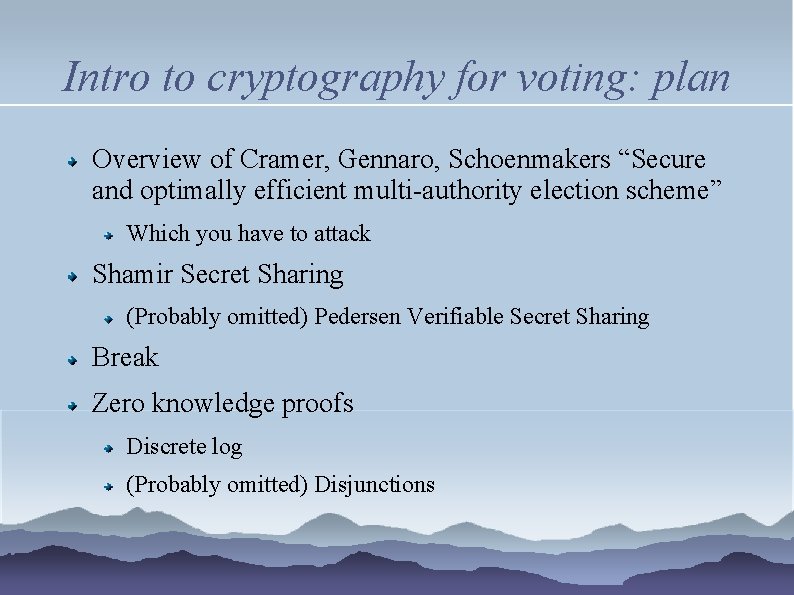 Intro to cryptography for voting: plan Overview of Cramer, Gennaro, Schoenmakers “Secure and optimally