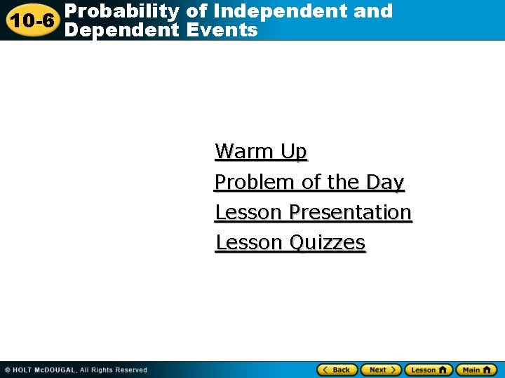 Probability of Independent and 10 -6 Dependent Events Warm Up Problem of the Day