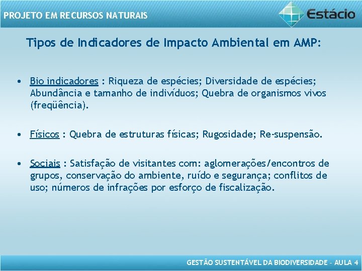 PROJETO EM RECURSOS NATURAIS Tipos de Indicadores de Impacto Ambiental em AMP: • Bio