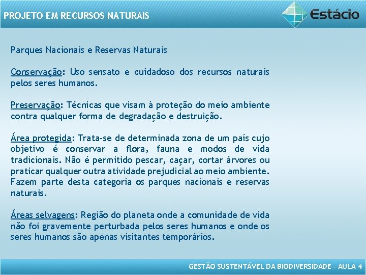 PROJETO EM RECURSOS NATURAIS Parques Nacionais e Reservas Naturais Conservação: Uso sensato e cuidadoso