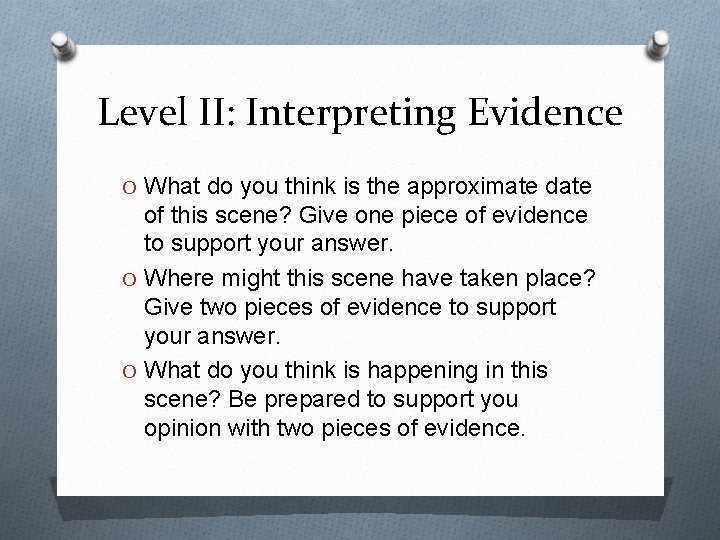Level II: Interpreting Evidence O What do you think is the approximate date of