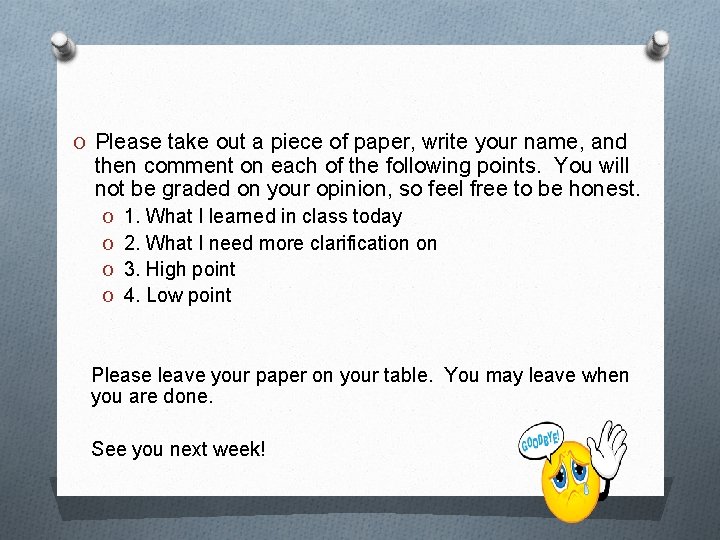 O Please take out a piece of paper, write your name, and then comment