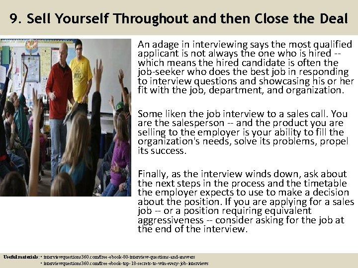 9. Sell Yourself Throughout and then Close the Deal An adage in interviewing says 9. Sell Yourself Throughout and then Close the Deal An adage in interviewing says