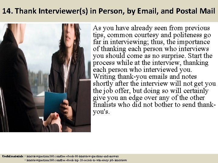 14. Thank Interviewer(s) in Person, by Email, and Postal Mail As you have already 14. Thank Interviewer(s) in Person, by Email, and Postal Mail As you have already