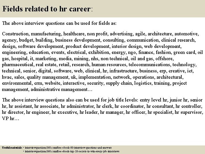 Fields related to hr career: The above interview questions can be used for fields Fields related to hr career: The above interview questions can be used for fields
