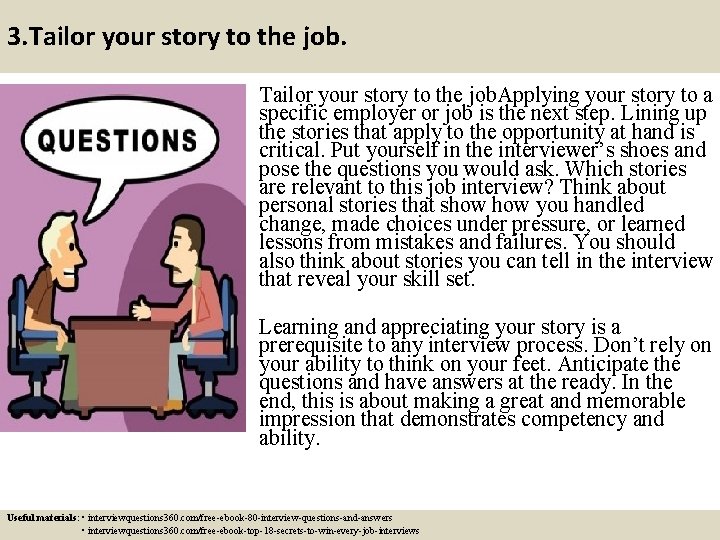 3. Tailor your story to the job. Applying your story to a specific employer 3. Tailor your story to the job. Applying your story to a specific employer
