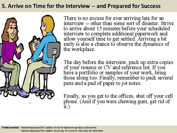 5. Arrive on Time for the Interview -- and Prepared for Success There is 5. Arrive on Time for the Interview -- and Prepared for Success There is