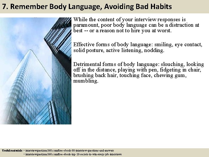 7. Remember Body Language, Avoiding Bad Habits While the content of your interview responses 7. Remember Body Language, Avoiding Bad Habits While the content of your interview responses