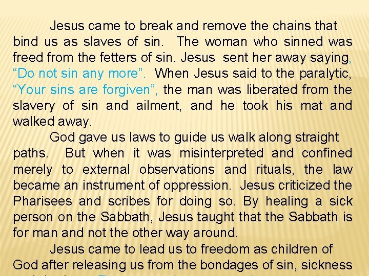 Jesus came to break and remove the chains that bind us as slaves of