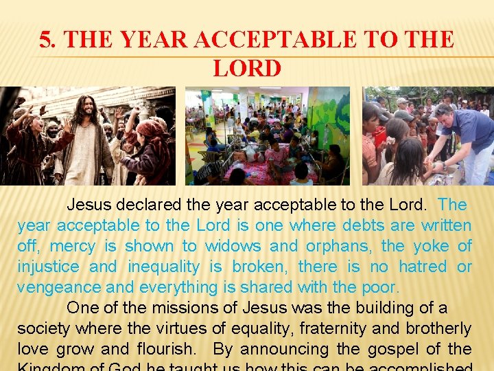 5. THE YEAR ACCEPTABLE TO THE LORD Jesus declared the year acceptable to the