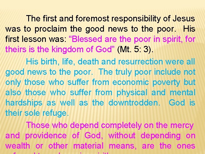 The first and foremost responsibility of Jesus was to proclaim the good news to