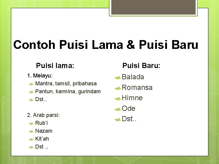 Contoh Puisi Lama & Puisi Baru Puisi lama: 1. Melayu: Mantra, tamsil, pribahasa Pantun,