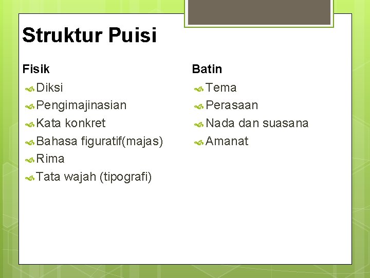 Struktur Puisi Fisik Diksi Pengimajinasian Kata konkret Bahasa figuratif(majas) Rima Tata wajah (tipografi) Batin