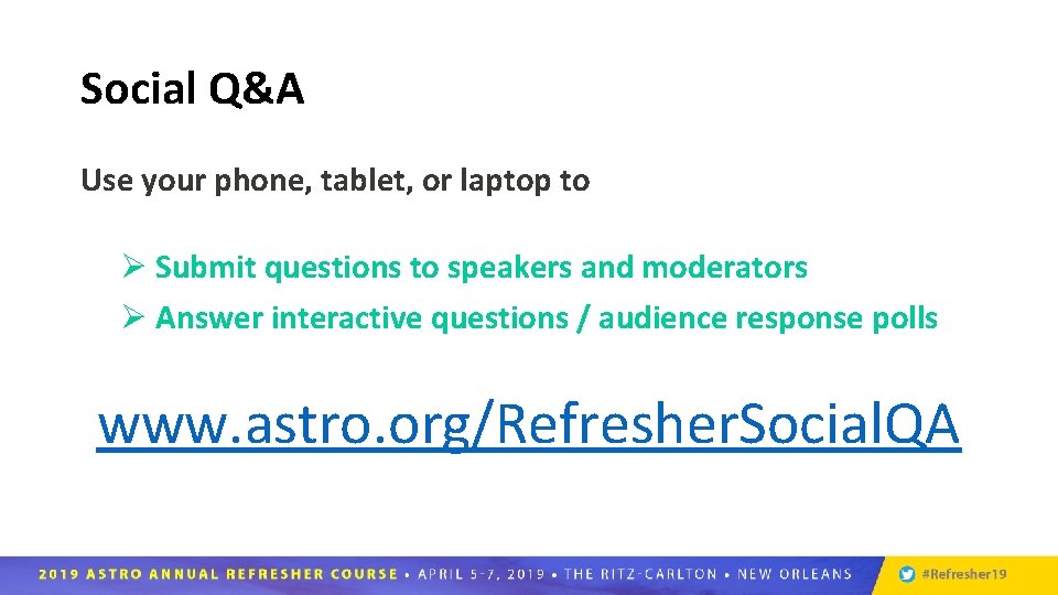 Social Q&A Use your phone, tablet, or laptop to Ø Submit questions to speakers
