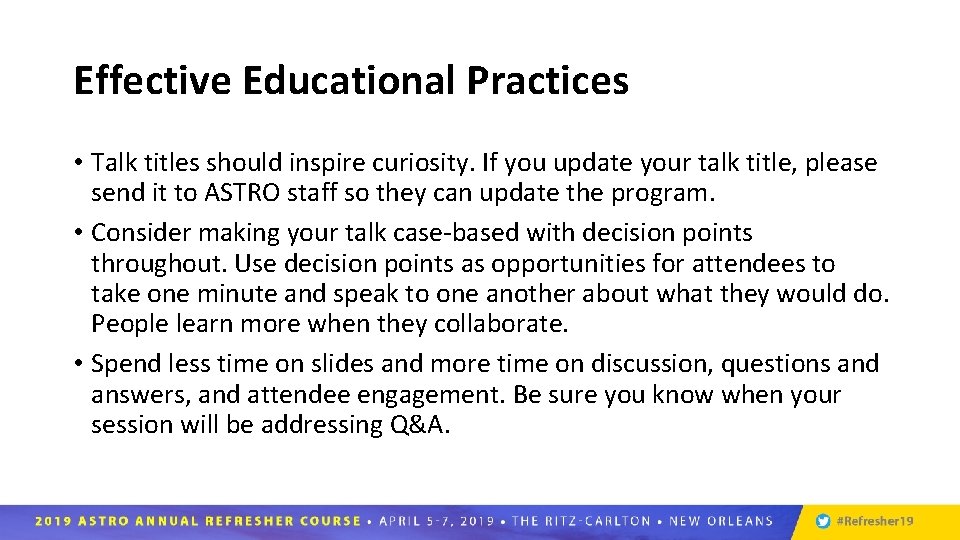 Effective Educational Practices • Talk titles should inspire curiosity. If you update your talk