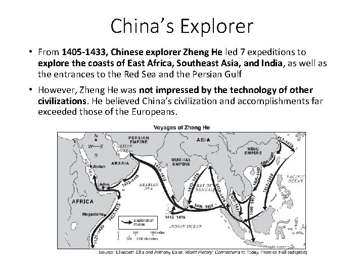 China’s Explorer • From 1405 -1433, Chinese explorer Zheng He led 7 expeditions to